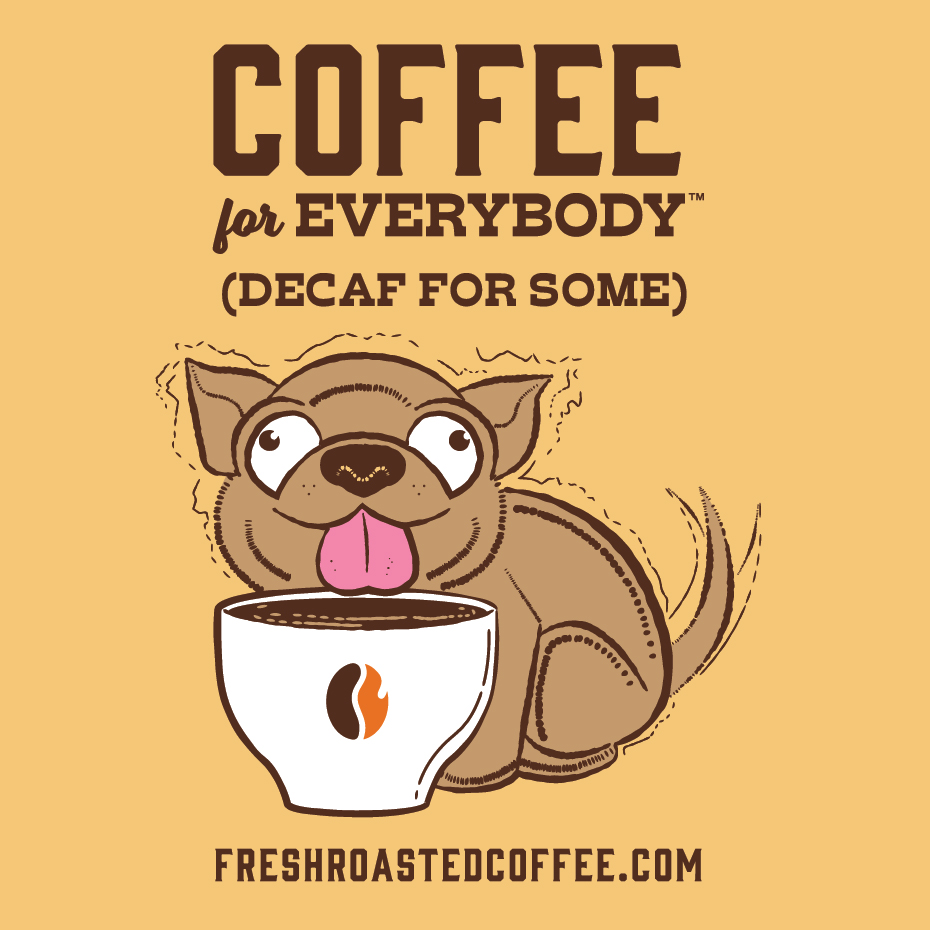 A trembling chihuahua drinking a cup of coffee with the text "Coffee For Everybody (Decaf for some)"